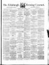 Edinburgh Evening Courant Monday 29 January 1866 Page 1