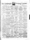 Edinburgh Evening Courant Friday 02 February 1866 Page 1
