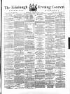 Edinburgh Evening Courant Saturday 03 March 1866 Page 1
