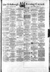 Edinburgh Evening Courant Monday 16 April 1866 Page 1