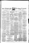 Edinburgh Evening Courant Tuesday 01 May 1866 Page 1