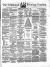 Edinburgh Evening Courant Thursday 16 August 1866 Page 1