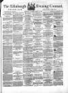 Edinburgh Evening Courant Saturday 18 August 1866 Page 1