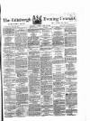 Edinburgh Evening Courant Saturday 18 April 1868 Page 1