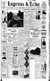 Express and Echo Friday 09 June 1939 Page 1