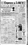 Express and Echo Tuesday 28 May 1940 Page 1