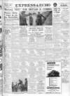 Express and Echo Friday 25 May 1956 Page 1
