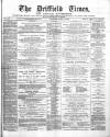 Driffield Times Saturday 11 April 1885 Page 1