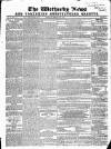 Wetherby News Thursday 18 February 1858 Page 1