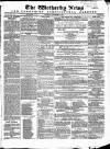 Wetherby News Thursday 30 December 1858 Page 1