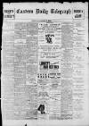 Grimsby Daily Telegraph Monday 01 August 1898 Page 1
