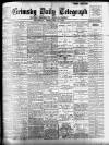 Grimsby Daily Telegraph Thursday 15 February 1906 Page 1