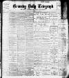 Grimsby Daily Telegraph Saturday 02 February 1907 Page 1