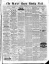 Market Rasen Weekly Mail Saturday 28 February 1857 Page 1