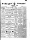 Buckingham Advertiser and Free Press Saturday 28 July 1860 Page 1