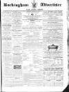Buckingham Advertiser and Free Press Saturday 14 February 1863 Page 1