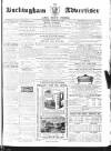 Buckingham Advertiser and Free Press Saturday 21 February 1863 Page 1