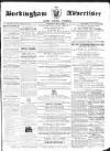 Buckingham Advertiser and Free Press Saturday 02 April 1864 Page 1