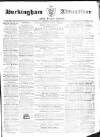 Buckingham Advertiser and Free Press Saturday 09 April 1864 Page 1