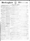 Buckingham Advertiser and Free Press Saturday 30 April 1864 Page 1