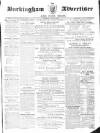 Buckingham Advertiser and Free Press Saturday 21 May 1864 Page 1