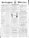 Buckingham Advertiser and Free Press Saturday 28 May 1864 Page 1