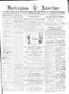 Buckingham Advertiser and Free Press Saturday 04 June 1864 Page 1