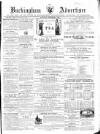 Buckingham Advertiser and Free Press Saturday 03 September 1864 Page 1