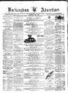 Buckingham Advertiser and Free Press Saturday 04 May 1867 Page 1