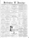 Buckingham Advertiser and Free Press Saturday 13 March 1869 Page 1