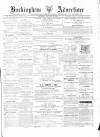 Buckingham Advertiser and Free Press Saturday 29 January 1870 Page 1