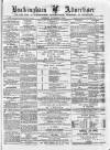 Buckingham Advertiser and Free Press Saturday 07 November 1874 Page 1