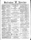 Buckingham Advertiser and Free Press Saturday 10 April 1875 Page 1