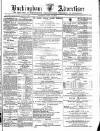 Buckingham Advertiser and Free Press Saturday 24 April 1875 Page 1