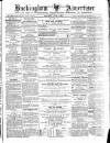 Buckingham Advertiser and Free Press Saturday 05 June 1875 Page 1