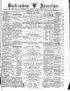 Buckingham Advertiser and Free Press Saturday 19 June 1875 Page 1