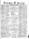 Buckingham Advertiser and Free Press Saturday 11 March 1876 Page 1
