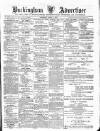 Buckingham Advertiser and Free Press Saturday 07 April 1877 Page 1
