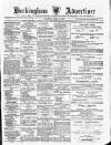 Buckingham Advertiser and Free Press Saturday 14 April 1877 Page 1