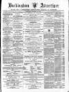 Buckingham Advertiser and Free Press Saturday 21 December 1878 Page 1