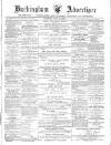 Buckingham Advertiser and Free Press Saturday 24 April 1880 Page 1