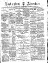 Buckingham Advertiser and Free Press Saturday 25 June 1881 Page 1