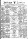 Buckingham Advertiser and Free Press Saturday 06 August 1881 Page 1