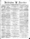 Buckingham Advertiser and Free Press Saturday 21 February 1885 Page 1