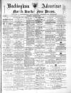 Buckingham Advertiser and Free Press Saturday 20 March 1886 Page 1
