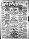 Buckingham Advertiser and Free Press Saturday 10 May 1890 Page 1
