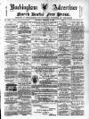 Buckingham Advertiser and Free Press Saturday 11 February 1893 Page 1