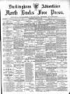 Buckingham Advertiser and Free Press Saturday 15 April 1899 Page 1