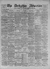 Derbyshire Advertiser and Journal Friday 23 February 1877 Page 1