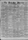 Derbyshire Advertiser and Journal Friday 16 March 1877 Page 1